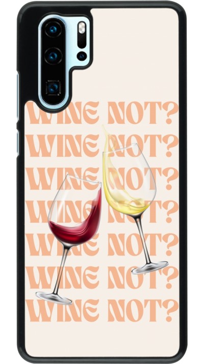 Coque Huawei P30 Pro - Wine not