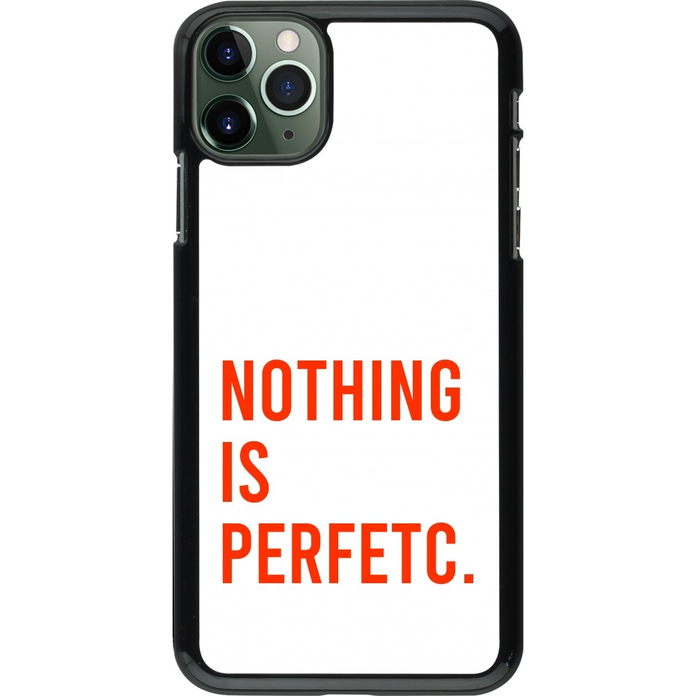 iPhone 11 Pro Max Case Hülle - Nothing is Perfetc