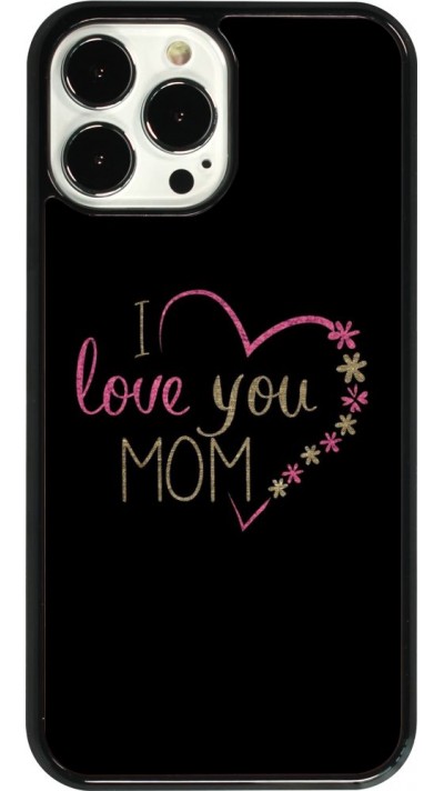 Hülle iPhone 13 Pro Max - I love you Mom