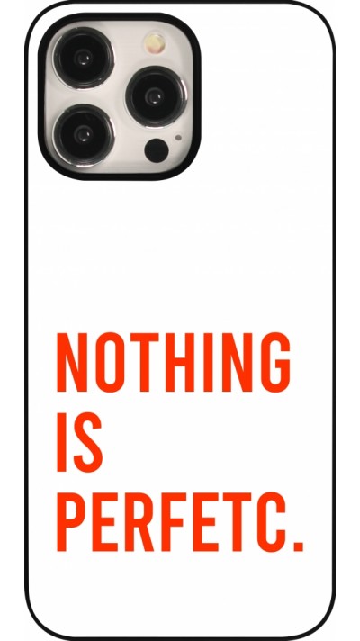 iPhone 15 Pro Max Case Hülle - Nothing is Perfetc