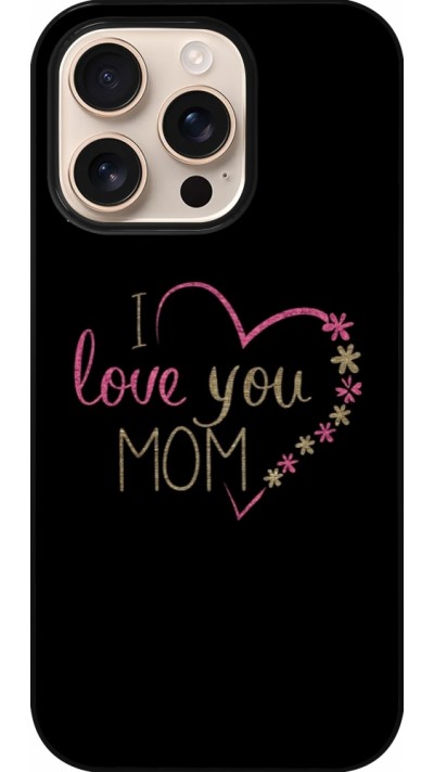 iPhone 16 Pro Case Hülle - I love you Mom