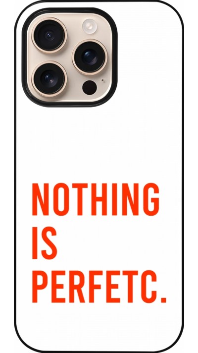 iPhone 16 Pro Case Hülle - Nothing is Perfetc