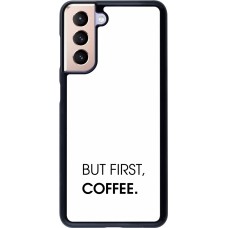 Samsung Galaxy S21 5G Case Hülle - But first Coffee